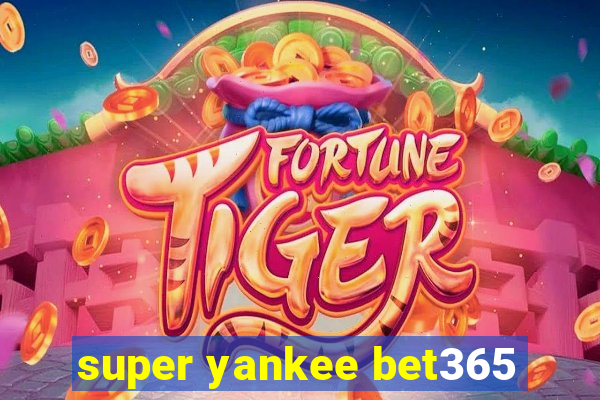 super yankee bet365